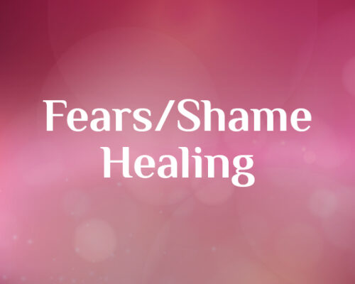 Fears & Shame Healing